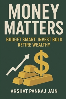 Money Matters: Budget smarter, Invest boldly, and Retire Wealthy! Packed with actionable tips, wealth-building strategies, and early retirement secrets. Your roadmap to financial freedom starts here.