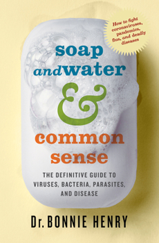 Paperback Soap and Water & Common Sense: The Definitive Guide to Viruses, Bacteria, Parasites, and Disease Book