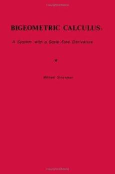 Paperback Bigeometric Calculus: : A System with a Scale-Free Derivative Book
