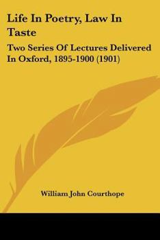 Paperback Life In Poetry, Law In Taste: Two Series Of Lectures Delivered In Oxford, 1895-1900 (1901) Book