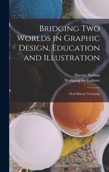 Hardcover Bridging two Worlds in Graphic Design, Education and Illustration: Oral History Transcrip Book