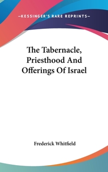 The Tabernacle, Priesthood And Offerings Of Israel