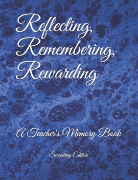 Paperback Reflecting, Remembering, Rewarding: A Teacher's Memory Book