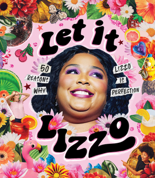 Hardcover Let It Lizzo!: 50 Reasons Why Lizzo Is Perfection Book