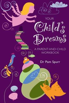 Paperback Your Child's Dreams: A Parent-And-Child Workbook Book