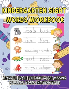 Paperback Kindergarten Sight Words Workbook: Learn to trace the sight words, Missing Numbers, Mazes And Many More Book