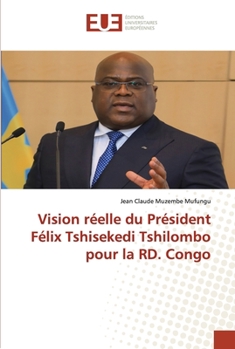 Paperback Vision réelle du Président Félix Tshisekedi Tshilombo pour la RD. Congo [French] Book