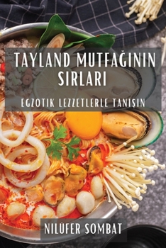 Paperback Tayland Mutfağının Sırları: Egzotik Lezzetlerle Tanışın [Turkish] Book