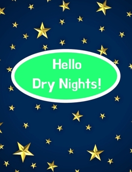 Paperback Hello Dry Nights!: Kids Bedwetting Management Star Reward Chart And Progress Tracker (34 weeks) Book