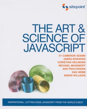 Paperback The Art & Science of JavaScript: Inspirational, Cutting-Edge JavaScript from the World's Best Book