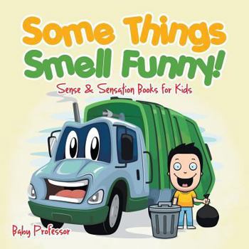 Paperback Some Things Smell Funny! Sense & Sensation Books for Kids Book