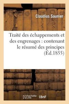 Paperback Traité Des Échappements Et Des Engrenages: Contenant Le Résumé Des Principes [French] Book