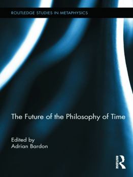 Paperback The Future of the Philosophy of Time Book