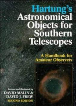 Hardcover Hartung's Astronomical Objects for Southern Telescopes: A Handbook for Amateur Observers Book