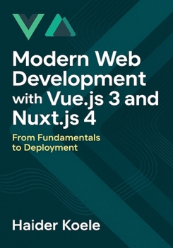 Paperback Modern Web Development with Vue.js 3 and Nuxt.js 4: From Fundamentals to Deployment Book