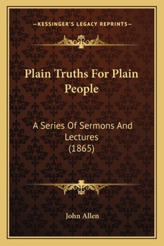 Paperback Plain Truths For Plain People: A Series Of Sermons And Lectures (1865) Book