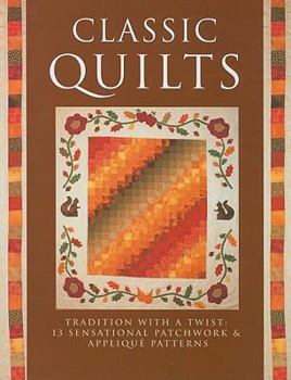 Paperback Classic Quilts: Traditional with a Twist: 13 Sensational Patchwork & Applique Patterns Book