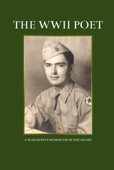 Paperback The WWII Poet: A War Hero's Words from the Heart Book