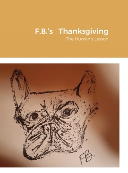Hardcover F.B.'s Thanksgiving: The Human's Lesson Book