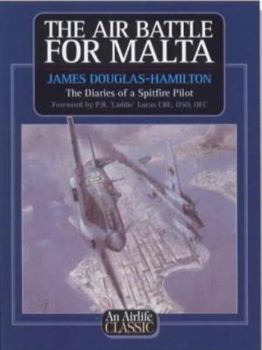 Paperback The Air Battle for Malta : Diaries of a Spitfire Pilot Book
