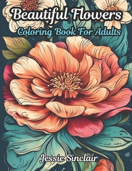 Paperback Beautiful Flowers: Coloring Book For Adults And Stress Relief Book