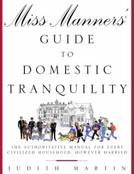 Hardcover Miss Manners' Guide to Domestic Tranquility: The Authoritative Manual for Every Civilized Household, However Harried Book