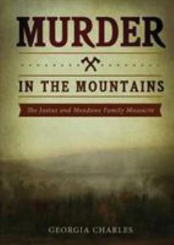Paperback Murder in the Mountains: The Justus and Meadows Family Massacre Book