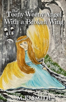 Paperback The Teeny Weeny Angel With A Broken Wing Book