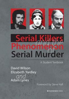 Paperback Serial Killers and the Phenomenon of Serial Murder: A Student Textbook Book