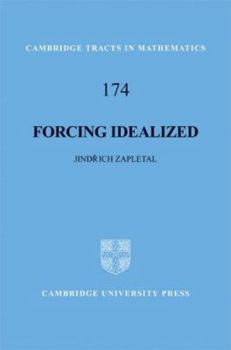 Forcing Idealized - Book #174 of the Cambridge Tracts in Mathematics