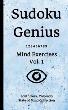 Paperback Sudoku Genius Mind Exercises Volume 1: South Fork, Colorado State of Mind Collection Book