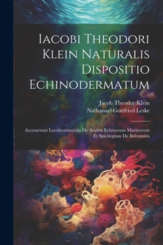 Paperback Iacobi Theodori Klein Naturalis Dispositio Echinodermatum: Accesserunt Lucubratiuncula De Aculeis Echinorum Marinorum Et Spicilegium De Belemnitis Book