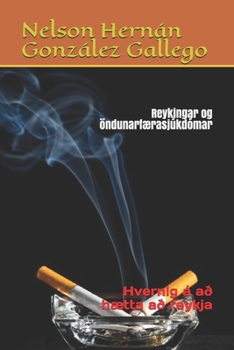 Reykingar og öndunarfærasjúkdómar: Hvernig á að hætta að reykja (Icelandic Edition)