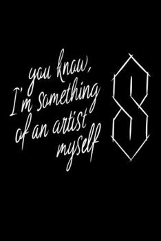 You know I'm something of an artist myself: Planner 2020 | 140 Pages | 6 x 9 | Calender, Organizer, Weekly Planner, Monthly Planner, Schedule, School ... Planner for 2020 | Year, Months, Weeks, Days