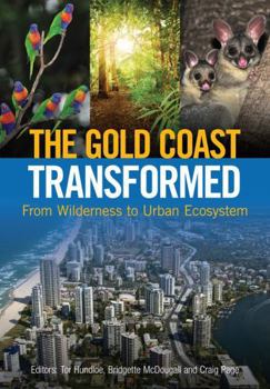 Paperback The Gold Coast Transformed: From Wilderness to Urban Ecosystem Book