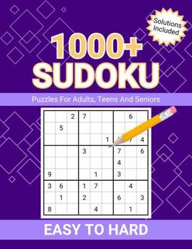 1000+ Sudoku Puzzles For Adults, Teens And Seniors Easy To Hard: Solutions Included