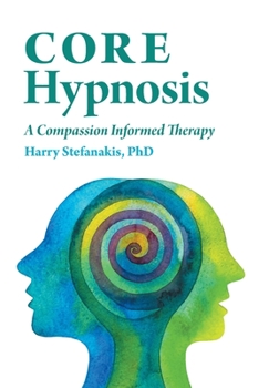 Hardcover CORE Hypnosis: A Compassion Informed Therapy Book