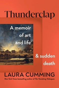 Hardcover Thunderclap: A Memoir of Art and Life and Sudden Death Book