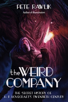 The Weird Company: The Secret History of H. P. Lovecraft's Twentieth Century - Book #2 of the Dr. Stuart Hartwell
