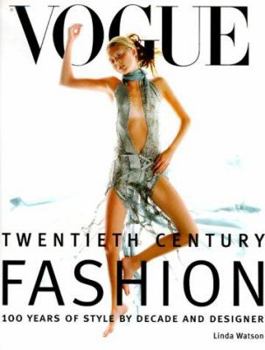 Hardcover Vogue Twentieth Centry Fashion: 100 Years of Style by Decade and Designer Book