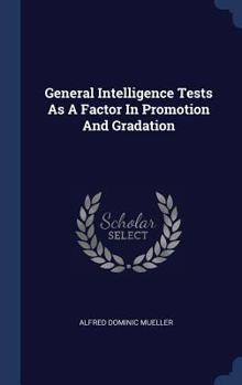 Hardcover General Intelligence Tests As A Factor In Promotion And Gradation Book