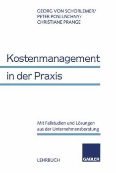 Paperback Kostenmanagement in Der PRAXIS: Mit Fallstudien Und Lösungen Aus Der Unternehmensberatung [German] Book