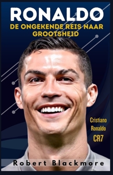 Paperback Ronaldo: De ongekende reis naar grootsheid [Dutch] Book