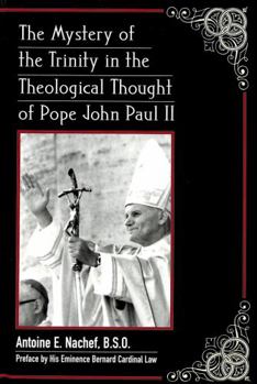 Hardcover The Mystery of the Trinity in the Theological Thought of Pope John Paul II: Preface by His Eminence Bernard Cardinal Law Book