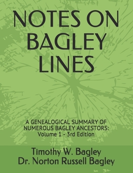 Paperback Notes on Bagley Lines: A Genealogical Summary of Numerous Bagley Ancestors - Volume 1 Book