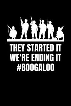Paperback They Started it We're Ending it #Boogaloo: Journal / Notebook / Diary Gift - 6"x9" - 120 pages - White Lined Paper - Matte Cover Book