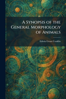 A Synopsis of the General Morphology of Animals