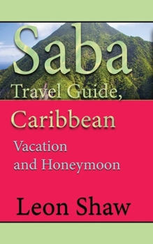 Paperback Saba Travel Guide, Caribbean: Vacation and Honeymoon Book