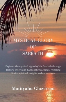 Paperback The Mystical Glory of Sabbath Book