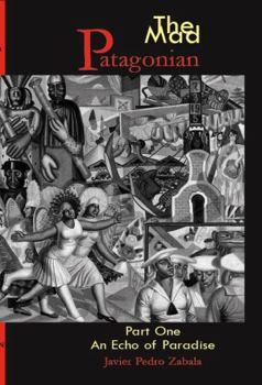 Paperback The Mad Patagonian Part One: An Echo of Paradise (The Mad Patagonian series) Book